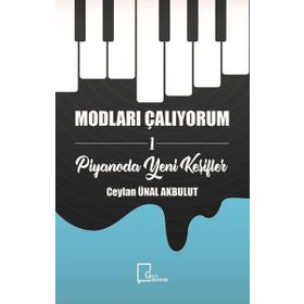 Modları Çalıyorum 1 - Piyanoda Yeni Keşifler - Ceylan Ünal Akbulut