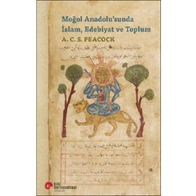 Moğol Anadolu'sunda İslam, Edebiyat ve Toplum - A. C. S. Peacock