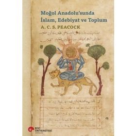 Moğol Anadolu'sunda İslam, Edebiyat ve Toplum - A. C. S. Peacock