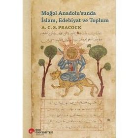 Moğol Anadolu'sunda İslam, Edebiyat ve Toplum - A. C. S. Peacock