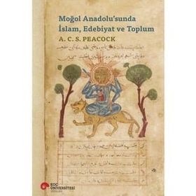 Moğol Anadolu'sunda İslam, Edebiyat ve Toplum - A. C. S. Peacock