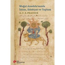Moğol Anadolusunda İslam Edebiyat ve Toplum Koç Üniversitesi Yayınları