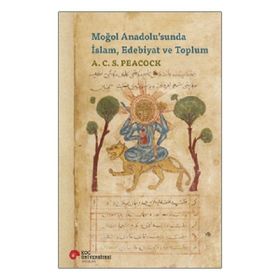 Moğol Anadolusunda İslam Edebiyat ve Toplum Koç Üniversitesi Yayınları