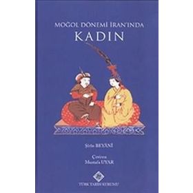 Moğol Dönemi İran’ında Kadın - Şirin Beyani