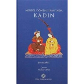 Moğol Dönemi İran’ında Kadın - Şirin Beyani