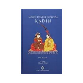Moğol Dönemi İran’ında Kadın - Şirin Beyani