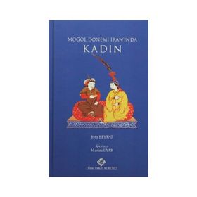 Moğol Dönemi İran’ında Kadın - Şirin Beyani