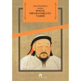 MOĞOL İMPARATORLUĞU TARIHI - JEAN-PAUL ROUX