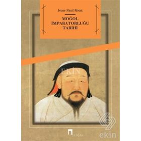 MOĞOL İMPARATORLUĞU TARIHI - JEAN-PAUL ROUX