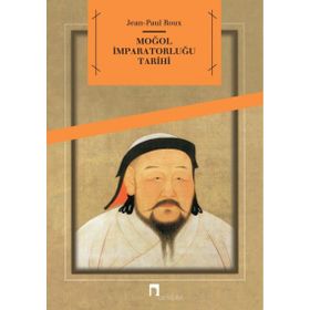MOĞOL İMPARATORLUĞU TARIHI - JEAN-PAUL ROUX