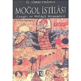 MOĞOL İSTİLASI CENGIZ VE HÜLÂGÛ DÖNEMLERİ - AHMET ÖZDEMİR