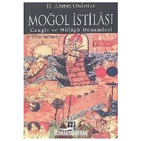 MOĞOL İSTİLASI CENGIZ VE HÜLÂGÛ DÖNEMLERİ - AHMET ÖZDEMİR
