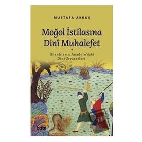 Moğol İstilasına Dinî Muhalefet - Mustafa Akkuş