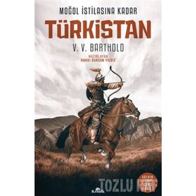 Moğol İstilasına Kadar Türkistan - Vassilij Viladimiroviç Barthold