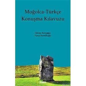 MOĞOLCA - TÜRKÇE KONUŞMA KILAVUZU - YAVUZ KARTALLIOĞLU