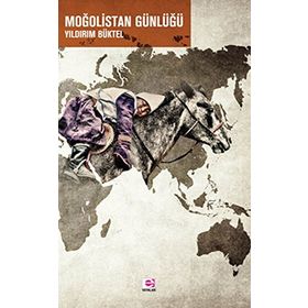 MOĞOLİSTAN GÜNLÜĞÜ - YILDIRIM BÜKTEL