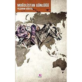 MOĞOLİSTAN GÜNLÜĞÜ - YILDIRIM BÜKTEL