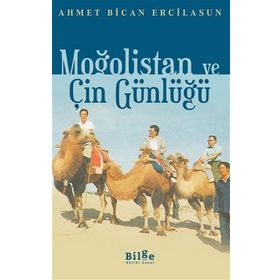 Moğolistan ve Çin Günlüğü-Bilge Kültür Sanat