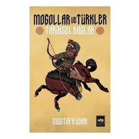 Moğollar ve Türkler Tarihsel Bağlar Mustafa Uyar