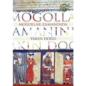 Moğollar Zamanında Yakın Doğu - Kemal Ramazan Haykıran