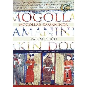 Moğollar Zamanında Yakın Doğu - Kemal Ramazan Haykıran