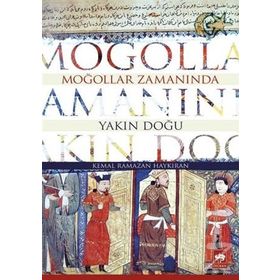 Moğollar Zamanında Yakın Doğu - Kemal Ramazan Haykıran