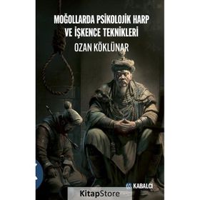 Moğollarda Psikolojik Harp ve İşkence Teknikleri Ozan Köklünar