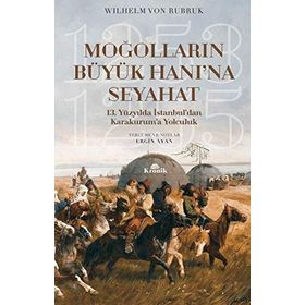 Moğolların Büyük Hanına Seyahat - Wilhelm Von Rubruk