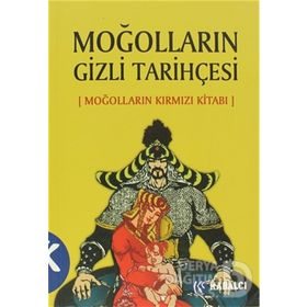 MOĞOLLARIN GIZLI TARİHÇESİ (MOĞOLLARIN KIRMIZI KİTABI) - ANONIM