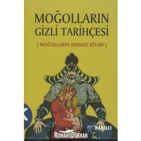 MOĞOLLARIN GIZLI TARİHÇESİ (MOĞOLLARIN KIRMIZI KİTABI) - ANONIM