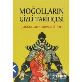 MOĞOLLARIN GIZLI TARİHÇESİ (MOĞOLLARIN KIRMIZI KİTABI) - ANONIM