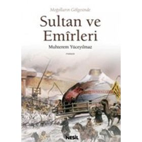MOĞOLLARIN GÖLGESİNDE SULTAN VE EMÎRLERI - MUHTEREM YÜCEYILMAZ