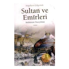 MOĞOLLARIN GÖLGESİNDE SULTAN VE EMÎRLERI - MUHTEREM YÜCEYILMAZ