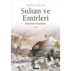 MOĞOLLARIN GÖLGESİNDE SULTAN VE EMÎRLERI - MUHTEREM YÜCEYILMAZ