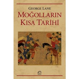 Moğolların Kısa Tarihi - George Lane