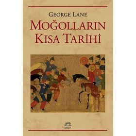 Moğolların Kısa Tarihi - George Lane
