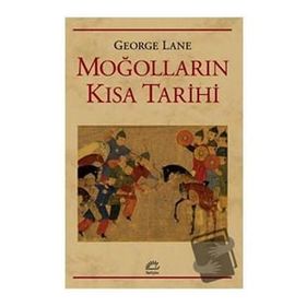 Moğolların Kısa Tarihi - George Lane