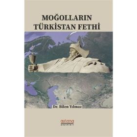 Moğolların Türkistan Fethi - Bilen Yılmaz