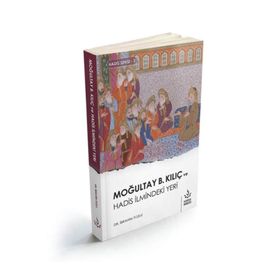 Moğultay B.Kılıç ve Hadis İlmindeki Yeri - İbrahim Tozlu