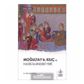 Moğultay B.Kılıç ve Hadis İlmindeki Yeri - İbrahim Tozlu