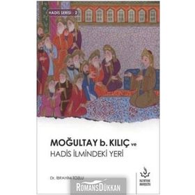 Moğultay B.Kılıç ve Hadis İlmindeki Yeri - İbrahim Tozlu