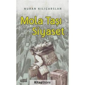 Mola Taşı Siyaset - Nuran Kılıçarslan