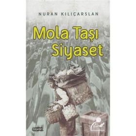 Mola Taşı Siyaset - Nuran Kılıçarslan