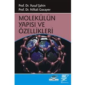 MOLEKÜLÜN YAPISI VE ÖZELLİKLERİ - YUSUF ŞAHİN;NIFTALI GOCAYEV
