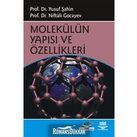 MOLEKÜLÜN YAPISI VE ÖZELLİKLERİ - YUSUF ŞAHİN;NIFTALI GOCAYEV