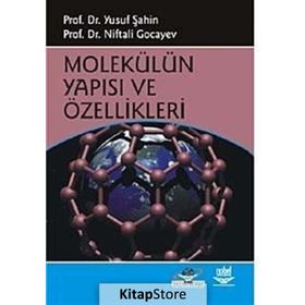 MOLEKÜLÜN YAPISI VE ÖZELLİKLERİ - YUSUF ŞAHİN;NIFTALI GOCAYEV