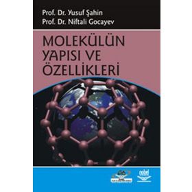 MOLEKÜLÜN YAPISI VE ÖZELLİKLERİ - YUSUF ŞAHİN;NIFTALI GOCAYEV