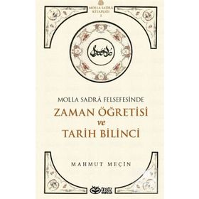 Molla Sadra Felsefesinde Zaman Öğretisi ve Tarih Bilinci - Mahmut Meçin - Önsöz Yayıncılık