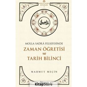 Molla Sadra Felsefesinde Zaman Öğretisi ve Tarih Bilinci - Mahmut Meçin - Önsöz Yayıncılık