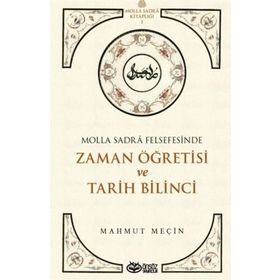 Molla Sadra Felsefesinde Zaman Öğretisi ve Tarih Bilinci - Mahmut Meçin - Önsöz Yayıncılık